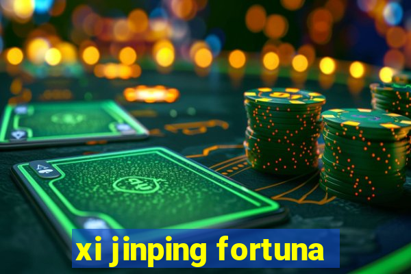 xi jinping fortuna